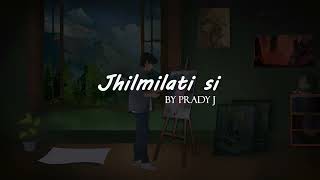 Prady J  Jhilmilati Si [upl. by Alomeda]