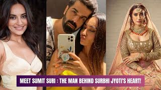 Who is Surbhi Jyotis Husbandtobe Sumit Suri You need to know about the Qubool Hai actress fiance [upl. by Demb]