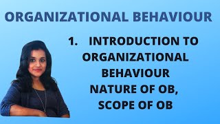 1 Introduction To Organizational Behaviour Nature amp Scope Of OB OB [upl. by Stuppy]