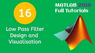 16 MATLAB Beginners Tutorial Low Pass Filter Design and Visualisation [upl. by Aleunam]