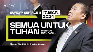 SEMUA UNTUK TUHAN  Pdt Dr Erastus Sabdono  SS III  17 Maret 2024  1730 WIB [upl. by Daryl]