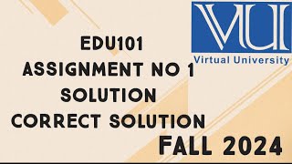 EDU101 Assignment No 1 Solution Fall 2024  edu101 assignment no 1 solution fall 2024 [upl. by Luciano]