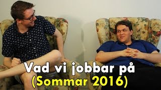 Vad vi jobbar på Sommar 2016 [upl. by Tepper791]