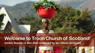 Sunday Worship 12 May 2024  Troon Church of Scotland [upl. by Frymire]