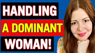 The Fantastic Ways To Date and Handle a DOMINANT Woman [upl. by Eninej]