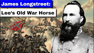 James Longstreet Lees Old War Horse  Full Biography and Documentary [upl. by Eehtomit]