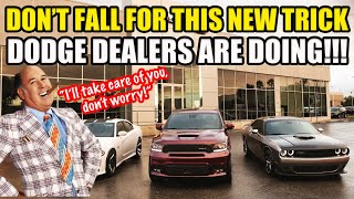 DONT FALL FOR THIS NEW  OLD TRICK DODGE DEALERS ARE STARTING TO DO [upl. by Kleper390]