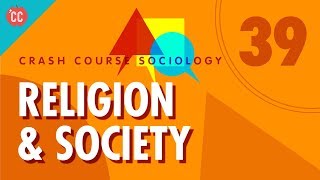 Religion Crash Course Sociology 39 [upl. by Mariejeanne810]