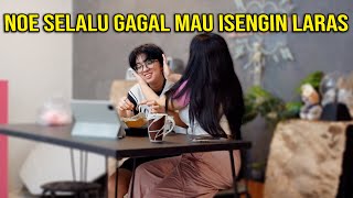 NOE SELALU GAGAL MAU PRANK LARAS  MALAH JADI GINI [upl. by Awjan9]