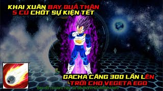 Siêu Rồng Thần Huyền Thoại  KHAI XUÂN BAY 5 CỦ GACHA 300 LẦN LÊN TRỜI CHO VEGETA EGO [upl. by Uriiah]