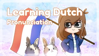 Learning Dutch with Yuunarii  Pronunciation  TUTORIAL [upl. by Tigram]