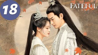 ENG SUB  Fateful Love  EP18  流光引  Zhang Han Zhu Xudan [upl. by Gylys702]