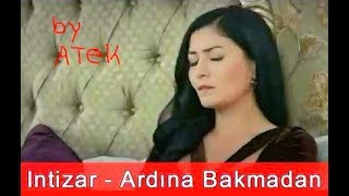 Intizar  Ardina Bakmadan by ATeK [upl. by Talbert]