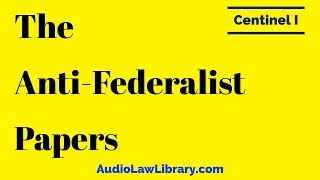 Centinel I  The AntiFederalist Papers Full Audiobook [upl. by Eilak149]