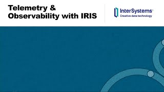 Observability with InterSystems IRIS [upl. by Meit]