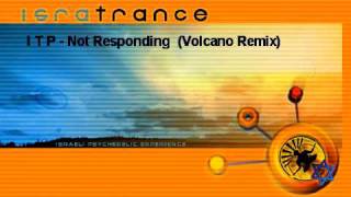 ITP  Not Responding Volcano Remix [upl. by Ainehta57]