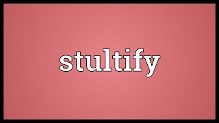 Stultify Meaning [upl. by Narod907]