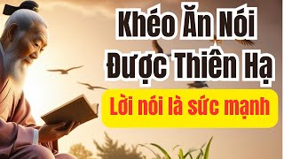 Khéo Ăn Nói Được Thiên Hạ  PHẦN 1  Lời nói Là Sức Mạnh [upl. by Ver]