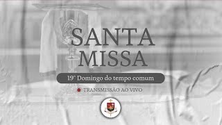 Santa Missa do 19º Domingo do Tempo Comum [upl. by Langdon802]