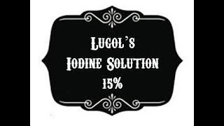 Making Lugols Iodine Solution 15 Quick and Easy [upl. by Aitnahc]