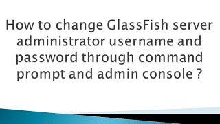 How to change GlassFish server admin username and password [upl. by Bonnice690]