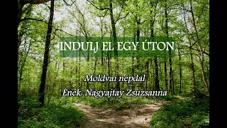 Indulj el egy úton  moldvai népdal [upl. by Granoff]