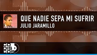 Que Nadie Sepa Mi Sufrir Julio Jaramillo  Video Letra [upl. by Valeda]