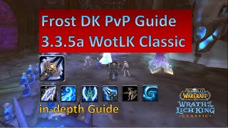 The ultimate Frost DK PvP Guide 335a WotLK Classic [upl. by Ardnahs]