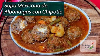 Sopa Mexicana de Albóndigas con Chipotle [upl. by Knowling79]