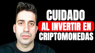 Ten cuidado al invertir en Criptomonedas [upl. by Alyk]