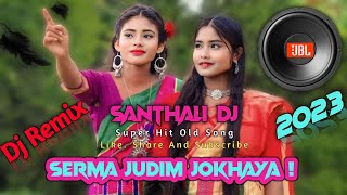 Serma Judim Jokhaya  Old Nonstop Mix🔥Dj Song Santhali  Traditional Dj Song 2023  St Dj Ayush [upl. by Christoffer43]