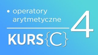 4 Kurs języka C  Operatory arytmetyczne [upl. by Henrieta]