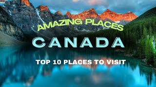 Top 10 MustVisit Places in Canada Explore Hidden Gems [upl. by Celestine]