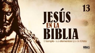 Jesús en la Biblia 13 El templo  sus elementos tipos de Cristo [upl. by Aihsekat564]