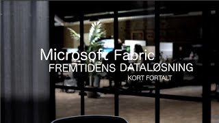 Microsoft Fabric  Derfor er det fremtidens dataløsning [upl. by Cedell]