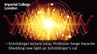 Schrödinger lecture 2014 Professor Serge Haroche  Shedding new light on Schrödingers cat [upl. by Ronym]