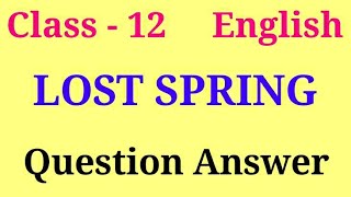 Lost spring question answer class 12  Flamingo chapter 2 question answer [upl. by Trude]