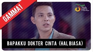 GAMMA1  Bapakku Dokter Cinta Hal Biasa  Official Music Video [upl. by Eiralav]