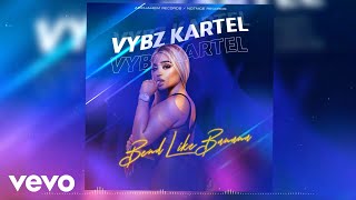 Vybz Kartel  Bend Like Banana Official Audio [upl. by Suivatal522]