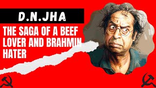 Marxist Destruction of Indian History  Episode 8 DN JHA The Saga of a Beef Lover amp Brahmin Hater [upl. by Airotahs]