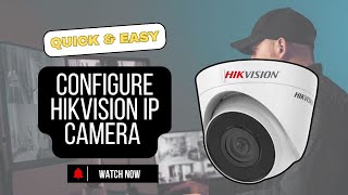 How to Configure Hikvision IP Camera  StepbyStep Guide [upl. by Nauquf447]