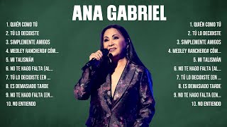 Ana Gabriel  10 Grandes Exitos Mejores Éxitos Mejores Canciones [upl. by Eirrok707]