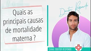 Quais as principais causas de mortalidade materna   Doutor Responde [upl. by Hseham691]