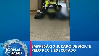 Empresário jurado de morte pelo PCC é executado no Aeroporto de Guarulhos  Jornal da Band [upl. by Eanahc831]