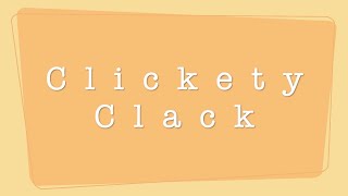 Clickety Clack [upl. by Philipson]