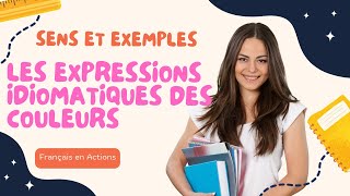 Les Expressions Idiomatiques les plus utilisées  Les Expressions Idiomatiques des Couleurs [upl. by Nyleuqaj]