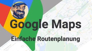 Google Maps  Einfache Routenplanung für Einsteiger [upl. by Efioa575]