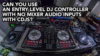 Can you use a CDJ with an entrylevel DJ controller without mixer inputs [upl. by Wagstaff591]