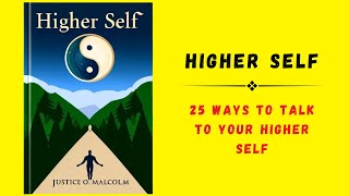 Higher Self 25 Ways to TALK to Your Higher Self  Audiobook [upl. by Theresita]