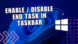 How to Enable  Disable End Task in Taskbar on your Windows 11 [upl. by Hashimoto424]